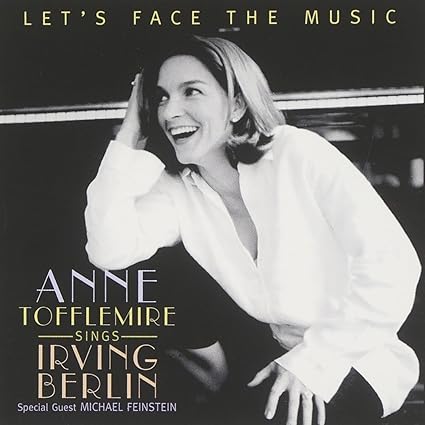 Let's Face the Music: Anne Tofflemire Sings Irving Berlin