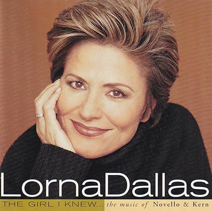 Lorna Dallas: The Girl I Knew - The Music of Novello & Kern