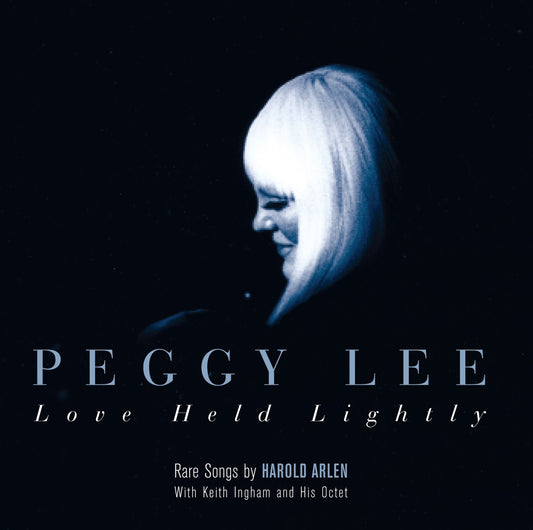 Peggy Lee: Love Held Lightly - Rare Songs by Harold Arlen
