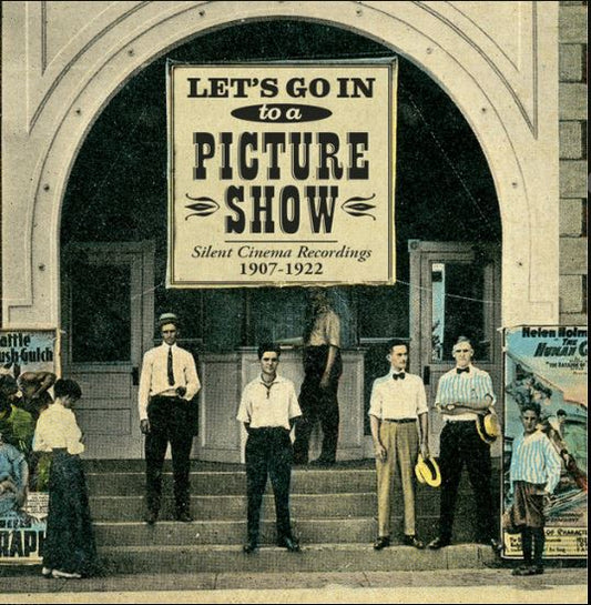Silent Cinema Recordings: Let’s Go In to a Picture Show